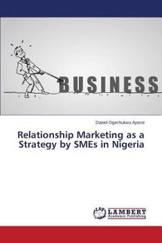 Paperback Relationship Marketing as a Strategy by Smes in Nigeria Book