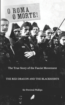 Paperback The True Story of the Fascist Movement: The Red Dragon and the Blackshirts Book