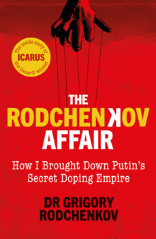Paperback The Rodchenkov Affair: How I Brought Down Russia's Secret Doping Empire Book
