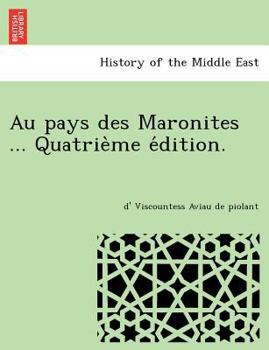Paperback Au pays des Maronites ... Quatrième édition. [French] Book