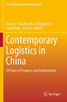 Contemporary Logistics in China: 20 Years of Progress and Achievement (Current Chinese Economic Report Series)