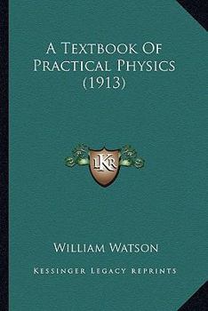 Paperback A Textbook Of Practical Physics (1913) Book