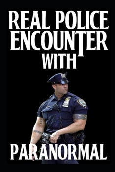Paperback Real Police Encounter With Paranormal: True Crime Horror Stories Book