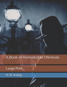 Paperback A Book of Remarkable Criminals: Large Print Book