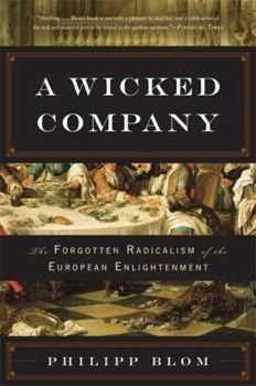 Paperback A Wicked Company: The Forgotten Radicalism of the European Enlightenment Book