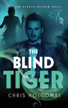 Paperback The Blind Tiger: The 2nd Hidden Gotham Novel Book