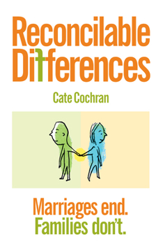 Paperback Reconcilable Differences: Marriages End. Families Don't. Book