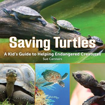 Hardcover Saving Turtles: A Kid's Guide to Helping Endangered Creatures Book
