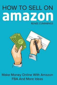 Paperback How To Sell On Amazon: Make Money Online With Amazon FBA And More Ideas Book
