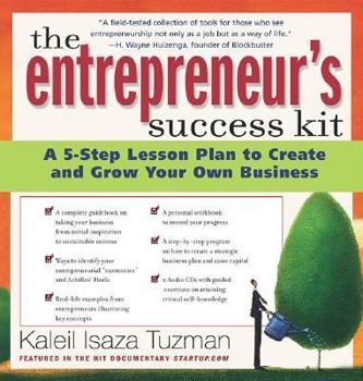 The Entrepreneur's Success Kit: A 5-Step Lesson Plan to Create and Grow Your Own Business
