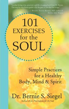 Paperback 101 Exercises for the Soul: Simple Practices for a Healthy Body, Mind & Spirit Book