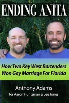 Paperback Ending Anita: How Two Key West Bartenders Won Gay Marriage For Florida Book
