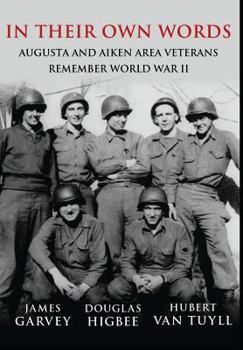 Hardcover In Their Own Words: Augusta and Aiken Area Veterans Remember World War II Book