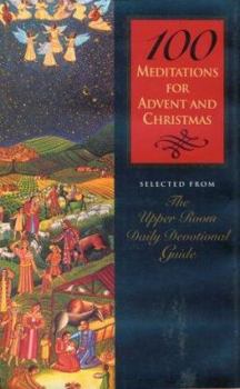 Hardcover 100 Meditations for Advent and Christmas: Selected from the Upper Room Daily Devotional Guide Book