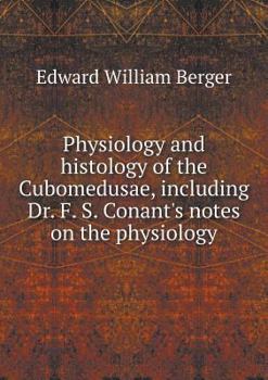 Paperback Physiology and histology of the Cubomedusae, including Dr. F. S. Conant's notes on the physiology Book