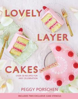 Hardcover Lovely Layer Cakes: Over 30 Recipes for Any Celebration Book