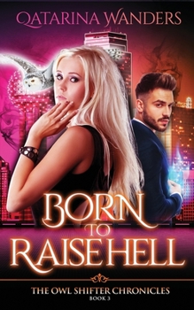 Paperback Born to Raise Hell: The Owl Shifter Chronicles Book Three Book
