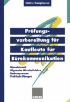 Paperback Prüfungsvorbereitung Für Kaufleute Für Bürokommunikation: Bürowirtschaft, Rechnungswesen, Allgemeine Wirtschaftslehre, Praktische Übungen [German] Book