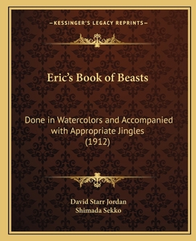 Eric's Book of Beasts: Done in Watercolors and Accompanied with Appropriate Jingles