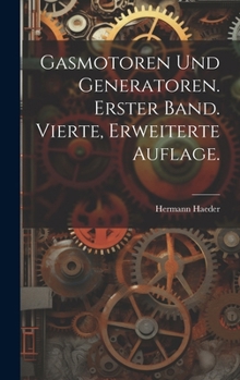 Hardcover Gasmotoren und Generatoren. Erster Band. Vierte, erweiterte Auflage. [German] Book