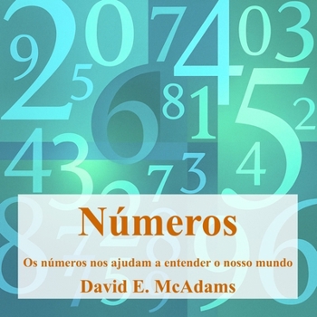Números: Os números nos ajudam a entender o nosso mundo (Livros de Matemática Para Crianças)