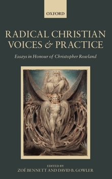 Hardcover Radical Christian Voices and Practice: Essays in Honour of Christopher Rowland Book