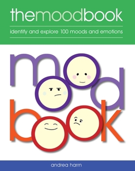 Paperback The Mood Book: Identify and Explore 100 Moods and Emotions Book