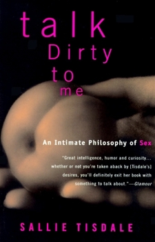 Paperback Talk Dirty to Me: An Intimate Philosophy of Sex Book