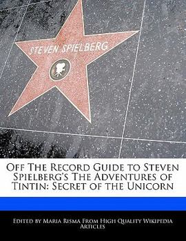 Paperback Off the Record Guide to Steven Spielberg's the Adventures of Tintin: Secret of the Unicorn Book