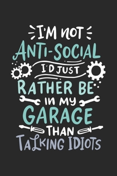 Paperback I'm Not Anti-social I'd Just Rather Be In My Garage: 120 Pages I 6x9 I Dot Grid Book