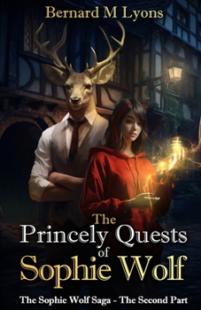 Paperback The Princely Quests of Sophie Wolf: A Coming of Age Urban Fantasy Novel: The Saga of Sophie Wölf Book 2 Book