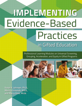 Paperback Implementing Evidence-Based Practices in Gifted Education: Professional Learning Modules on Universal Screening, Grouping, Acceleration, and Equity in Book