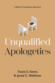 Paperback Unqualified Apologetics: A Biblical-Theological Approach Book