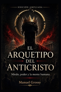 Paperback El Arquetipo del Anticristo: El miedo, el poder y la mente humana [Spanish] Book