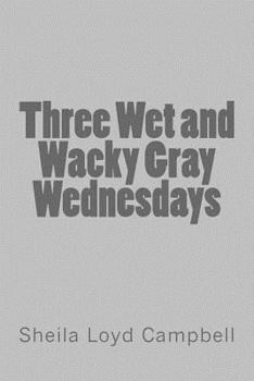 Paperback Three Wet and Wacky Gray Wednesdays Book