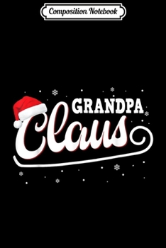 Composition Notebook: Mens Grandpa Claus Santa Christmas Family Matching Pajama Journal/Notebook Blank Lined Ruled 6x9 100 Pages