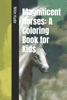 Paperback Magnificent Horses: A Coloring Book for Kids Book