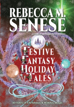 Festive Fantasy Holiday Tales: 10 Tales of Christmas & Holiday Magic
