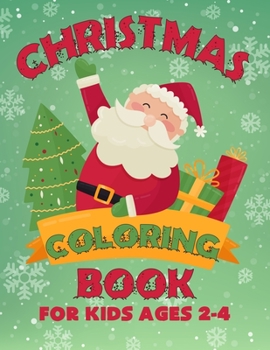 Paperback Christmas Coloring Book for Kids Ages 2-4: Let Your Kid Decorate A Fantastic Holiday Just By Crayons Gift from Mom Dad for Kids Book