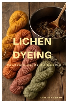 Paperback Lichen Dyeing: The Art and Science of Lichen-Based Dyes Book