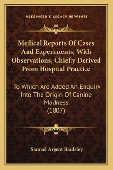 Paperback Medical Reports Of Cases And Experiments, With Observations, Chiefly Derived From Hospital Practice: To Which Are Added An Enquiry Into The Origin Of Book