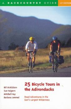 Paperback 25 Bicycle Tours in the Adirondacks: Road Adventures in the East's Largest Wilderness Book