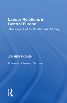 Paperback Labour Relations in Central Europe: The Impact of Multinationals' Money Book