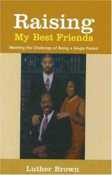 Paperback Raising My Best Friends: Meeting the Challenge of Being a Single Father Book