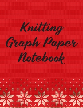 Paperback Knitting Graph Paper Notebook: Crochet 4:5 Ratio graph paper journal for Knitters (Gift) Book