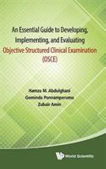 Hardcover Essential Guide to Developing, Implementing, and Evaluating Objective Structured Clinical Examination, an (Osce) Book