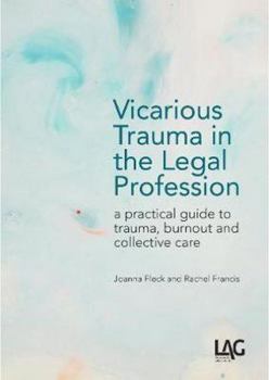 Paperback Vicarious Trauma in the Legal Profession: a practical guide to trauma, burnout and collective care Book