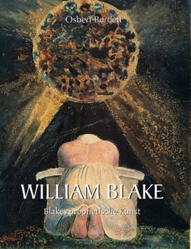 William Blake: Blakes prophetische Kunst
