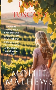 Love in Tuscany: A Heartwarming Romance of Love, Legacy, and Second Chances