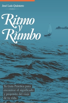 Paperback Ritmo y Rumbo...: Tu guía personal para encontrar sentido y propósito de vida [Spanish] Book